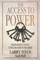 The Access to Power: Ten Kingdom Keys to Ignite Evangelism and Revive the Church 1957672471 Book Cover