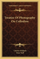 Treatise Of Photography On Collodion 1017224234 Book Cover