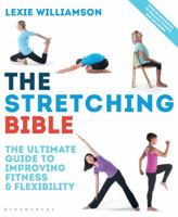 The Stretching Bible: The Ultimate Guide to Improving Fitness and Flexibility 1472929888 Book Cover