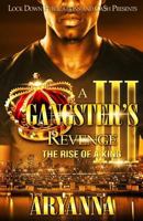 A Gangster's Revenge III: The Rise of a King 1523254157 Book Cover