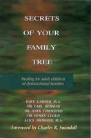 Secrets of Your Family Tree: Healing for Adult Children of Dysfunctional Families 0802476740 Book Cover