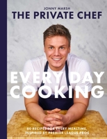 The Private Chef - Everyday Cooking 1915538416 Book Cover