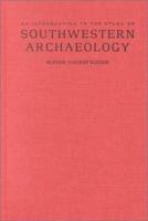 An Introduction to the Study of Southwestern Archaeology (The Lamar Series in Western History) 0300082975 Book Cover