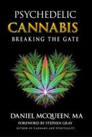 Psychedelic Cannabis: Breaking the Gate 0998320919 Book Cover