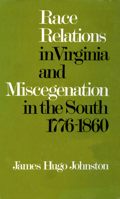 Race Relations in Virginia and Miscegenation in the South, 1776-1860 0870230506 Book Cover