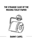 The Strange Case of the Missing Toilet Paper B0F8ZVK3YR Book Cover