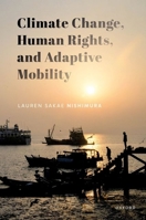 Climate Change, Human Rights, and Adaptive Mobility 0198930038 Book Cover