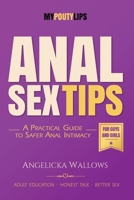 Anal Sex Tips For Guys and Girls: A Practical Guide to Safer, More Comfortable, More Pleasurable Anal Intimacy B0H6C1GGG1 Book Cover