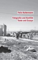 Fotografie und Konflikt: Texte und Essays 3735723977 Book Cover