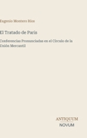 El Tratado de Paris: Conferencias Pronunciadas en el Círculo de la Unión Mercantil 3387449097 Book Cover