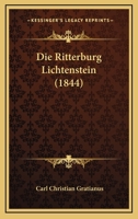 Die Ritterburg Lichtenstein (1844) 116672803X Book Cover