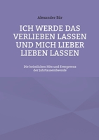 Ich werde das Verlieben lassen und mich lieber lieben lassen: Die heimlichen Hits und Evergreens der Jahrtausendwende 3756834573 Book Cover