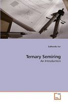 Ternary Semiring: An Introduction 3639004019 Book Cover