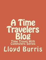 A Time Travelers Blog 1541065530 Book Cover