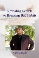 Revealing Secrets to Breaking Bad Habits 1436376718 Book Cover