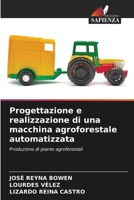 Progettazione e realizzazione di una macchina agroforestale automatizzata 6205786443 Book Cover