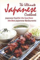 The Ultimate Japanese Cookbook: Japanese Food for the Soul from the Best Japanese Restaurants 1794211403 Book Cover