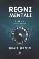 Regni Mentali: Intraprendi un viaggio trasformativo, blindando la tua mente contro gli attacchi e le sfide del mondo che ti circonda. (Italian Edition) B0DV9JY6GL Book Cover