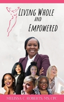 Living Whole and Empowered 1734778369 Book Cover