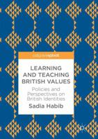 Learning and Teaching British Values: Policies and Perspectives on British Identities 3319603809 Book Cover
