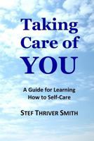 Taking Care of YOU: A Guide for Learning How to Self-Care 1548481971 Book Cover