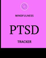 Mindfulness PTSD Tracker: Beautiful Complex Tracker Workbook Journal for PTSD Sufferers. Easy Tracking of Symptom & Triggers, Causes of Anxiety, Mood Swings, Depression, Stress and Emotions 1080252584 Book Cover