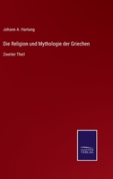 Die Religion und Mythologie der Griechen, erster Theil 337509258X Book Cover