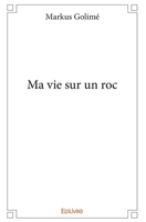 Ma vie sur un roc (French Edition) 2334148733 Book Cover