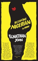 Becoming Nigerian: A Guide 1665008865 Book Cover