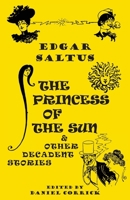 Princess of the Sun and Other Stories of Decadence 1645250997 Book Cover