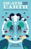 Death on Earth: Adventures in Evolution and Mortality 1472915070 Book Cover