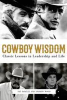 Cowboy Wisdom: Classic Lessons in Leadership and Life! 0692974407 Book Cover