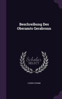 Beschreibung Des Oberamts Gerabronn... 1010631993 Book Cover