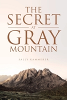The Secret at Gray Mountain 1647012147 Book Cover