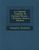 La Légende Tragique De Jordano Bruno... 1294102958 Book Cover