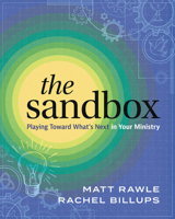 The Sandbox: Playing Toward What's Next in Your Ministry 196108838X Book Cover
