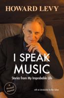 I Speak Music: Stories from My Improbable Life B0G1MCQMX5 Book Cover