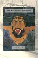 Where Is God In Suffering and Hard Times? 179056607X Book Cover