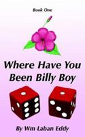 Where Have You Been Billy Boy 1420867717 Book Cover