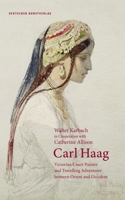 Carl Haag: Victorian Court Painter and Travelling Adventurer Between Orient and Occident 3422074937 Book Cover