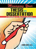 Managing Your Thesis or Dissertation: A Workbook for Graduate Students 075758764X Book Cover