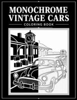 Monochrome Vintage Cars: Coloring Book 0996583084 Book Cover
