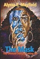 The Mask : The Ultimate Story of Letting Go 0578728117 Book Cover