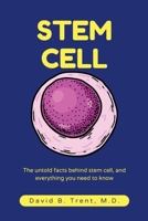 Stem Cell: The untold facts behind stem cell, and everything you need to know. B0C47PN41Y Book Cover
