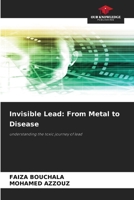 Invisible Lead: From Metal to Disease 6209999301 Book Cover
