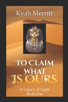 To Claim What is Ours (Legacy of Light) 1735545902 Book Cover