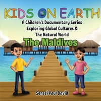 Kids On Earth: A Children's Documentary Series Exploring Global Cultures & The Natural World: THE MALDIVES 1778480403 Book Cover