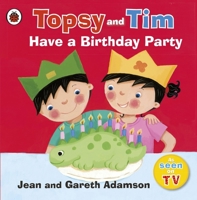 Topsy and Tim Have a Birthday Party (Topsy & Tim) 1409300617 Book Cover