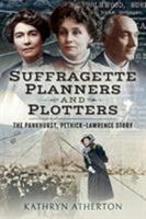 Suffragette Planners and Plotters: The Pankhurst, Pethick-Lawrence Story 1526751682 Book Cover