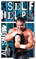 Self Help: Life Lessons from the Bizarre Wrestling Career of Al Snow 1770414398 Book Cover